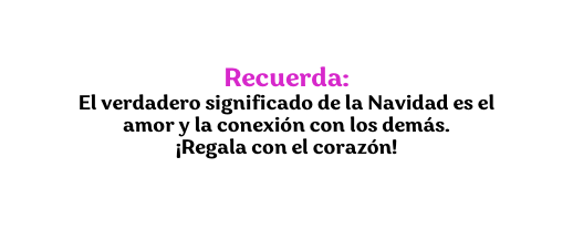 Recuerda El verdadero significado de la Navidad es el amor y la conexión con los demás Regala con el corazón